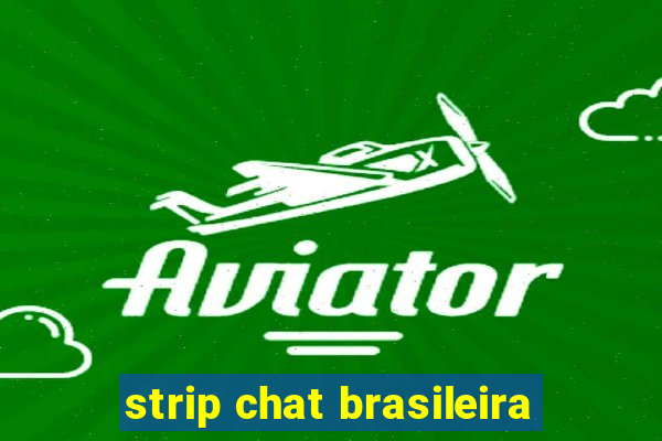 strip chat brasileira